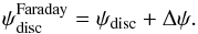 \appendix \setcounter{section}{1} \begin{equation} \psi^{\rm Faraday}_{\rm disc} = \psi_{\rm disc} + \Delta\psi . \end{equation}