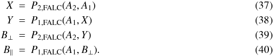 \begin{eqnarray} X & = & P_{2,{\rm FALC}}(A_2,A_1) \label{eq:inverse1}\\ Y & = & P_{1,{\rm FALC}}(A_1,X)\\ B_{\bot} & = & P_{2,{\rm FALC}}(A_2,Y)\\ B_{\|} & = & P_{1,{\rm FALC}}(A_1,B_{\bot})\label{eq:inverse4}. \end{eqnarray}