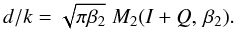 \begin{equation} d/k = \sqrt{\pi\beta_2} \; M_{2}(I+Q,\,\beta_2). \label{eq:doverk} \end{equation}