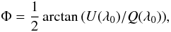 \begin{equation} \Phi = \frac{1}{2} \arctan{(U(\lambda_0)/Q(\lambda_0))}, \label{eq:Phi} \end{equation}
