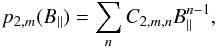 \begin{equation} p_{2,m}(B_{\|}) = \sum_n C_{2,m,n} B_{\|}^{n-1}, \end{equation}