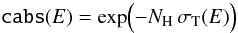 \begin{equation} \text{\texttt{cabs}}(E) = \exp\Bigl(-\nh\,\sigma_{\rm T}(E)\Bigr) \end{equation}