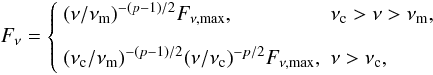 \begin{equation} F_\nu = \left\{ \begin{array}{ll} {\left(\nu/\nu_{\rm m} \right)}^{-(p-1)/2} F_{\nu,{\rm max}}, & \nu_{\rm c} > \nu > \nu_{\rm m}, \\ [8pt] {(\nu_{\rm c}/\nu_{\rm m})}^{-(p-1)/2} {(\nu/\nu_{\rm c})}^{-p/2} F_{\nu,{\rm max}}, & \nu > \nu_{\rm c}, \end{array} \right. \label{sarieq} \end{equation}