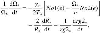 \begin{equation} \label{Hansenos} \begin{split} \frac{1}{\Os}\frac{\mathrm{d}\Os}{\mathrm{d}t} &= -\frac{\gamma_{\ast}}{2\Ts}\left[No1(e)-\frac{\Os}{n}No2(e)\right] \\ & \quad - \frac{2}{R_{\ast}}\frac{\mathrm{d}R_{\ast}}{\mathrm{d}t}-\frac{1}{rg2_{\ast}}\frac{\mathrm{d}rg2_{\ast}}{\mathrm{d}t}, \end{split} \end{equation}