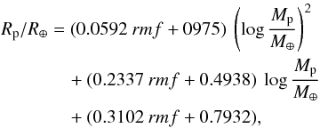 \begin{equation} \begin{split} \Rp/\Rearth &= (0.0592~rmf + 0975)~\left(\log\frac{\Mp}{\Mearth}\right)^2\\ & \quad+ (0.2337~rmf + 0.4938)~\log\frac{\Mp}{\Mearth} \\ & \quad+ (0.3102~rmf + 0.7932), \end{split} \end{equation}