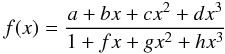 \begin{equation} \label{eq:nist} f(x) = \frac{a+bx+cx^{2}+dx^{3}}{1+fx+gx^{2}+hx^{3}} \end{equation}
