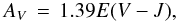 \begin{equation} A_V \, = \, 1.39E(V-J) , \label{eqn:AV} \end{equation}