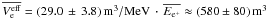 Mathematical equation: \hbox{$\overline{V_\mathrm{e}^\mathrm{eff}}= (29.0 \,\pm\, 3.8)\, \mathrm{m^3/MeV}\,\cdot\, \overline{E_\mathrm{e^+}} \approx (580\pm 80)\, \mathrm{m^3}$}