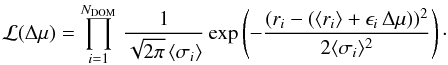 Mathematical equation: \begin{equation} \mathcal{L}(\Delta\mu) = \prod_{i=1}^{N_\mathrm{DOM}} \, \frac{1}{\sqrt{2\pi}\,\langle\sigma_i\rangle} \, {\rm exp}\left(-\frac{(r_i-(\langle r_i\rangle+\epsilon_i\,\Delta\mu))^2}{2\langle\sigma_i\rangle^2}\right) \cdot \end{equation}