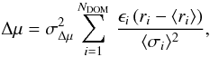 Mathematical equation: \begin{equation} \Delta\mu = \sigma_{\Delta\mu}^2 \sum_{i=1}^{N_\mathrm{DOM}} \, \frac{\epsilon_i\,(r_i - \langle r_i\rangle)}{\langle\sigma_i\rangle^2} , \end{equation}