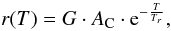 Mathematical equation: \begin{equation} r(T) = G \cdot A_{\rm C} \cdot {\rm e}^{-\frac{T}{T_r}}, \end{equation}