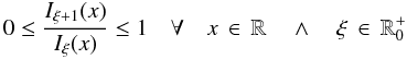 Mathematical equation: \begin{equation} 0 \leq \frac{I_{\xi+1}(x)}{I_{\xi}(x)} \leq 1 \quad \forall \quad x \, \in \,\mathbb{R} \quad \wedge \quad \xi \, \in \,\mathbb{R}^+_0 \end{equation}