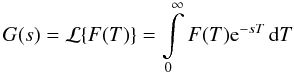 Mathematical equation: \appendix \setcounter{section}{1} \begin{equation} G(s)= \mathcal{L}\{F(T)\}= \int\limits_{0}^{\infty} F(T) \mathrm{e}^{-sT}\,\mathrm{d}T \end{equation}