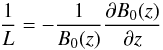 Mathematical equation: \begin{equation} \frac{1}{L}=- \frac{1}{B_0(z)}\frac{\partial B_0(z)}{\partial z} \end{equation}