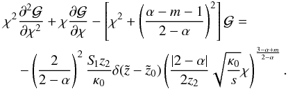 Mathematical equation: \appendix \setcounter{section}{1} \begin{eqnarray} \label{eq:fdelt1} &&\chi^2 \frac{\partial^2 \mathcal{G}}{\partial \chi^2}+\chi \frac{\partial \mathcal{G}}{\partial \chi}- \left[\chi^2+\left(\frac{\alpha-m-1}{2-\alpha}\right)^2 \right] \mathcal{G}= \nonumber\\ && \hspace*{4mm}-\left(\frac{2}{2-\alpha}\right)^2 \frac{S_{\hspace{-0.07 cm}1} z_2}{\kappa_0} \delta(\tilde{z}-\tilde{z}_0) \left(\frac{|2-\alpha|}{2 z_2} \sqrt{\frac{\kappa_0}{s}} \chi \right)^{\frac{3-\alpha+m}{2-\alpha}}. \end{eqnarray}