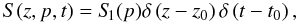 Mathematical equation: \begin{equation} S(z,p,t)=S_{\hspace{-0.07 cm}1}(p) \delta\left(z-z_0\right) \delta\left(t-t_0\right), \end{equation}