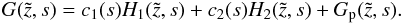 Mathematical equation: \appendix \setcounter{section}{1} \begin{equation} G(\tilde{z},s)= c_1(s) H_1(\tilde{z},s) + c_2(s) H_2(\tilde{z},s) + G_{\rm p}(\tilde{z},s). \end{equation}