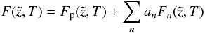 Mathematical equation: \appendix \setcounter{section}{1} \begin{equation} F(\tilde{z},T) = F_{\rm p}(\tilde{z},T)+\sum_{n} a_n F_n(\tilde{z},T) \end{equation}