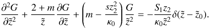 Mathematical equation: \appendix \setcounter{section}{2} \begin{equation} \label{eq:fdelta2} \frac{\partial^2 G}{\partial \tilde{z}^2}+\frac{2+m}{\tilde{z}}\frac{\partial G}{\partial \tilde{z}}+\left(m-\frac{s z_2^2}{\kappa_0}\right) \frac{G}{\tilde{z}^{2}} = - \frac{S_{\hspace{-0.07 cm}1} z_2}{\kappa_0 \tilde{z}^{2}} \delta(\tilde{z}-\tilde{z}_0). \end{equation}