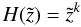 Mathematical equation: \appendix \setcounter{section}{2} \begin{equation} H(\tilde{z})= \tilde{z}^k \end{equation}