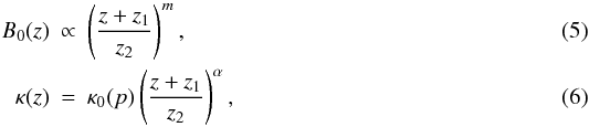 Mathematical equation: \begin{eqnarray} \label{eq:B} B_0(z)&\propto & \left(\frac{z+z_1}{z_2} \right)^m, \\ \kappa(z)&=&\kappa_0(p) \left(\frac{z+z_1}{z_2} \right)^{\alpha}, \end{eqnarray}