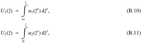 Mathematical equation: \appendix \setcounter{section}{2} \begin{eqnarray} U_1(\tilde{z})&=&\int\limits_{\infty}^{\tilde{z}} u_1(\tilde{z}') \, \mathrm{d}\tilde{z}', \\ U_2(\tilde{z})&=&\int\limits_{0}^{\tilde{z}} u_2(\tilde{z}') \, \mathrm{d}\tilde{z}', \end{eqnarray}