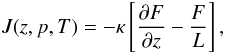 Mathematical equation: \begin{equation} J(z,p,T)= -\kappa \left[\frac{\partial F}{\partial z} - \frac{F}{L}\right], \end{equation}
