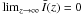 Mathematical equation: \hbox{$\lim_{z \to \infty} \bar{I}(z)=0$}