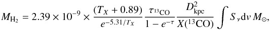 Mathematical equation: $$ M_{\rm H_2}=2.39 \times 10^{-9} \times \frac{(T_X+0.89)}{e^{-5.31/T_X}} \frac{\tau_{^{13}\rm CO}}{1-e^{-\tau}} \frac{D^2_{\rm kpc}}{X(^{13}\rm CO)} \int S_{\nu}{\rm d}v \, M_{\odot}, $$