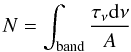 Mathematical equation: \begin{equation} N =\int_{\rm band}\frac{\tau_{\nu}{\rm d}\nu}{A} \label{column} \end{equation}