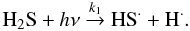 Mathematical equation: \begin{equation} {\rm H}_2{\rm S} + h \nu \stackrel{k_1}{\rightarrow} {\rm HS}^{\cdot} + {\rm H}^{\cdot}. \label{reaction_k1} \end{equation}