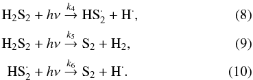 Mathematical equation: \begin{align} {\rm H}_2{\rm S}_2 &+ h \nu \stackrel{k_4}{\rightarrow} {\rm HS}_2^{\cdot} + {\rm H}^{\cdot}, \label{reaction_k4} \\ {\rm H}_2{\rm S}_2& + h \nu \stackrel{k_5}{\rightarrow} {\rm S}_2 + {\rm H}_2, \label{reaction_k5} \\ {\rm HS}_2^{\cdot} &+ h \nu \stackrel{k_6}{\rightarrow} {\rm S}_2 + {\rm H}^{\cdot}. \label{reaction_k6} \end{align}
