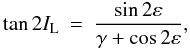 Mathematical equation: \begin{eqnarray} \tan 2I_{\rm L} &=& \frac{\sin 2\varepsilon} {\gamma+ \cos 2\varepsilon}, \nonumber \end{eqnarray}