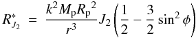 Mathematical equation: \appendix \setcounter{section}{1} \begin{eqnarray} R_{J_2}^{\ast} & = & {k^2M_{\rm p}{R_{\rm p}}^2\over r^3} J_2 \left({1\over2}-{3\over 2}\sin^2 \phi\right) \label{Eq5} \end{eqnarray}