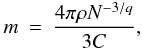 Mathematical equation: \begin{eqnarray} m&=& \frac{4 \pi \rho N^{-3/q}}{3 C}, \label{dist1} \end{eqnarray}