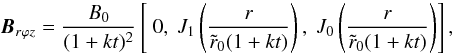 Mathematical equation: \begin{equation} \label{eq:10} \vec{B}_{r\varphi z} = \frac{B_{0}}{(1+k t)^{2}} \left[ \ 0, \ J_{1} \left(\frac{r}{\tilde r_{0}(1+k t)}\right), \ J_{0} \left(\frac{r}{\tilde r_{0}(1+k t)}\right) \right] , \end{equation}