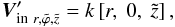 Mathematical equation: % subequation 1162 0 \begin{equation} \label{eq:14a} \vec{V}_{{\rm in} \ r, \tilde{\varphi}, \tilde{z}}^{\prime} = k \left[r, \ 0, \ \tilde{z}\right], \end{equation}