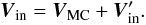 Mathematical equation: % subequation 1162 1 \begin{equation} \vec{V}_{\rm in} = \vec{V}_{\rm MC} + \vec{V}_{\rm in}^{\prime} . \end{equation}