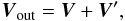 Mathematical equation: % subequation 1178 0 \begin{equation} \vec{V}_{\rm out} = \vec{V} + \vec{V}^{\prime} , \end{equation}
