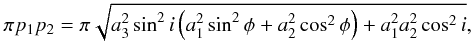 Mathematical equation: \appendix \setcounter{section}{2} \begin{eqnarray} \pi p_1 p_2=\pi \sqrt{a_3^2 \sin ^2i \left(a_1^2 \sin ^2\phi+a_2^2 \cos ^2\phi\right)+a_1^2 a_2^2 \cos ^2i}, \end{eqnarray}