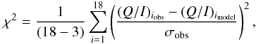Mathematical equation: \begin{equation} \chi^2 = \frac{1}{(18-3)}\sum_{i=1}^{18} \left( \frac{(Q/I)_{i_{\rm obs}} - (Q/I)_{i_{\rm model}}}{\sigma_{\rm obs}} \right)^2 , \end{equation}