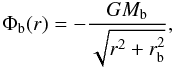 Mathematical equation: \begin{equation} \Phi_{\rm b}(r) = - { {G M_{\rm b}}\over {\sqrt{r^2 +r_{\rm b}^2}} }, \end{equation}