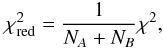 Mathematical equation: \begin{equation} \label{eqn:chi2red} \chi_{\rm red}^{2} = \frac{1}{N_{A}+N_{B}} \chi^{2}, \end{equation}