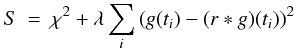 Mathematical equation: \begin{eqnarray} S &=& \chi^{2} + \lambda \sum_{i}\left(g(t_{i})-(r\ast g)(t_{i})\right)^{2} \label{eqn:smoothing} \end{eqnarray}