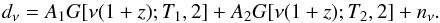 Mathematical equation: \begin{equation} \label{eq:twoT} d_\nu = A_1 G[\nu(1+z); T_1, 2] + A_2 G[\nu(1+z); T_2, 2] + n_\nu . \end{equation}
