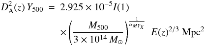 Mathematical equation: \begin{eqnarray} \label{YM} D^2_{\rm A}(z) \, Y_{500} & = & 2.925\times10^{-5} I(1) \nonumber \\ && \times \left ({M_{500} \over 3\times10^{14} \,M_\odot} \right )^{\frac{1}{ \alpha_{MY_X}}} \; E(z)^{2/3} ~ {\rm Mpc}^2 \end{eqnarray}
