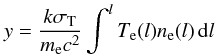 Mathematical equation: $$ y = \frac{k \sigma_{\mathrm T}}{m_{\mathrm e} c^2} \int^l T_{\mathrm e} (l) n_{\mathrm e}(l)\,{\mathrm d}l $$