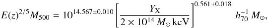 Mathematical equation: \begin{equation} E(z)^{2/5}\M500 = 10^{14.567 \pm 0.010} \left[\frac{\YX}{2\times10^{14}\,{\msol}\,\keV}\right]^{0.561 \pm 0.018}\,{h_{70}^{-1}\, \msol},\label{eqn:Yx} \end{equation}