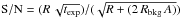 Mathematical equation: \hbox{${\rm S/N} = (R\, \sqrt{t_{\rm exp}}) / (\sqrt{R + (2\, R_{\rm bkg}\,A)})$}