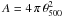 Mathematical equation: \hbox{$A=4\,\pi\, \theta_{500}^2 $}